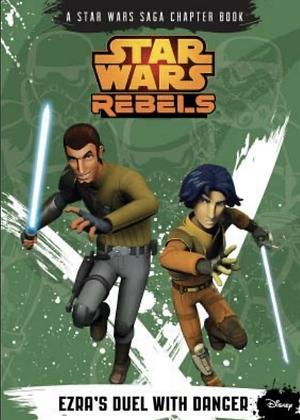 Star Wars: Rebels: Ezra's Duel with Danger (A Star Wars Saga Chapter Book) by Michael Kogge