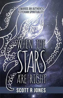 When the Stars Are Right: Towards an Authentic R'Lyehian Spirituality by Scott R. Jones