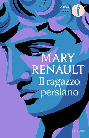 Il ragazzo persiano by Mary Renault