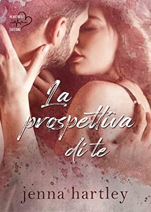 La prospettiva di te by Jenna Hartley