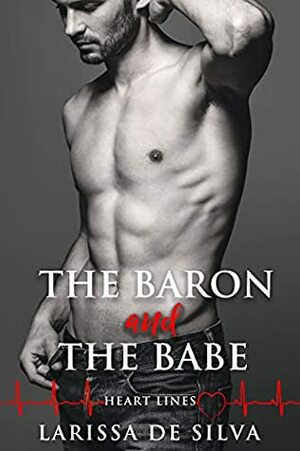 The Baron and The Babe: A Billionaire Medical Romance (Heart Lines Book 1) by Larissa de Silva