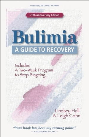 Bulimia: A Guide to Recovery by Lindsey Hall, Leigh Cohn