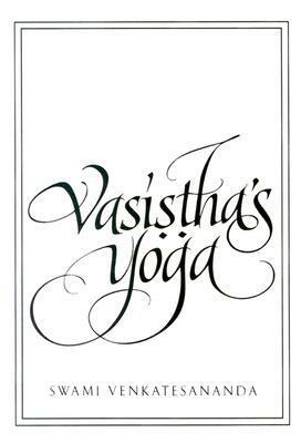 Vasistha's Yoga by Swami Venkatesananda