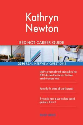 Kathryn Newton RED-HOT Career Guide; 2516 REAL Interview Questions by Twisted Classics