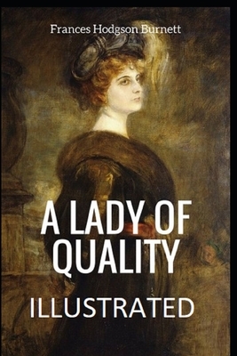 A Lady of Quality Illustrated by Frances Hodgson Burnett