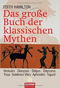 Das große Buch der klassischen Mythen by Edith Hamilton