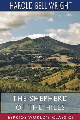 The Shepherd of the Hills (Esprios Classics) by Harold Bell Wright