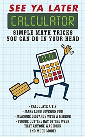 See Ya Later Calculator: How to Do Math in Your Head...Fast by Bathroom Readers' Institute, Portable Press