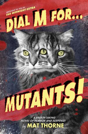 Dial M for Mutants! by Mat Thorne