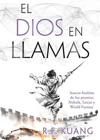 El dios en llamas by R.F. Kuang