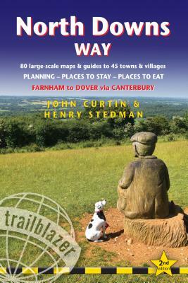 North Downs Way: Farnham to Dover - Includes 80 Large-Scale Walking Maps & Guides to 45 Towns and Villages - Planning, Places to Stay, by John Curtin, Henry Stedman