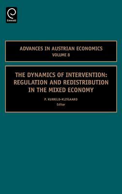The Dynamics of Intervention: Regulation and Redistribution in the Mixed Economy by 