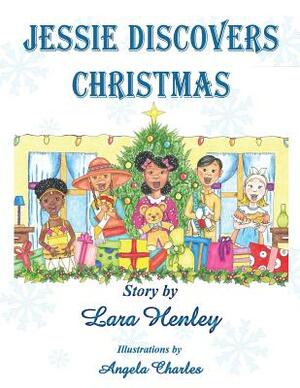 Jessie Discovers Christmas by Lara Henley