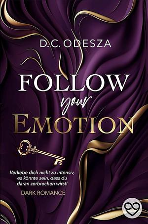 FOLLOW your EMOTION: Dark Romance by D.C. Odesza