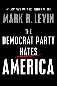 The Democrat Party Hates America by Mark R. Levin