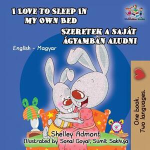 I Love to Sleep in My Own Bed (Hungarian Kids Book): English Hungarian Bilingual Children's Book by Kidkiddos Books, Shelley Admont