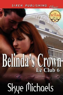 Belinda's Crown by Skye Michaels