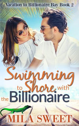 Swimming to Shore with the Billionaire by Mila Sweet