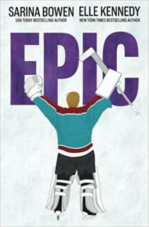 Epic by Elle Kennedy, Sarina Bowen
