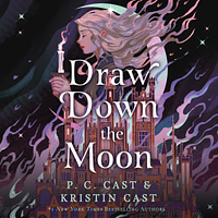 Draw Down the Moon by P.C. Cast, Kristin Cast