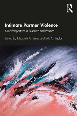 Intimate Partner Violence: New Perspectives in Research and Practice by 