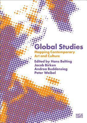 Global Studies: Mapping Contemporary Art and Culture by 