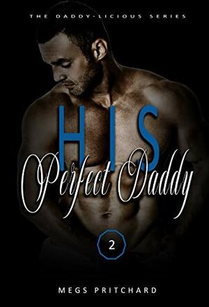 His Perfect Daddy by Megs Pritchard