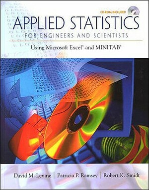 Applied Statistics for Engineers and Scientists: Using Microsoft Excel & Minitab [With CDROM] by Robert Smidt, David Levine, Patricia Ramsey