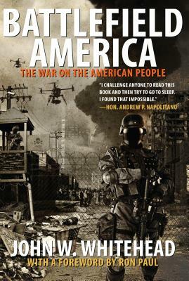 Battlefield America: The War on the American People by John W. Whitehead