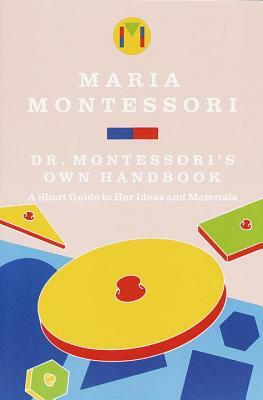 Dr. Montessori's Own Handbook by Maria Montessori