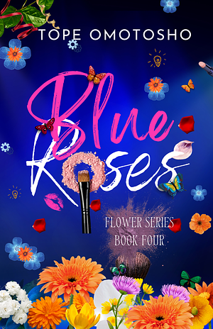 Blue Roses by Tope Omotosho, Tope Omotosho