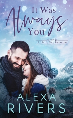 It Was Always You by Alexa Rivers
