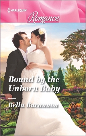 Bound by the Unborn Baby by Bella Bucannon