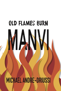 Old Flames Burn Manvi by Michael Andre-Driussi