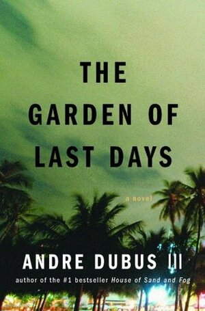 The Garden of Last Days by Andre Dubus III