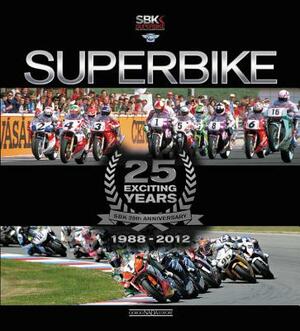 Superbike 25 Exciting Years - The Official Book by Claudio Porrozzi, Fabrizio Porrozzi