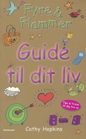 Fyre & Flammer - Guide til dit liv by Cathy Hopkins