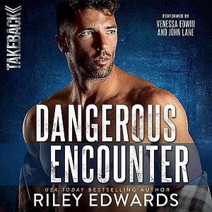 Dangerous Encounter by Riley Edwards