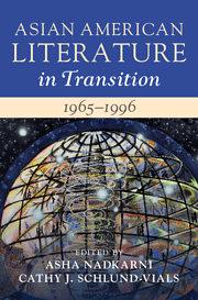 Asian American Literature in Transition, 1965-1996: Volume 3 by Asha Nadkarni, Cathy J. Schlund-Vials