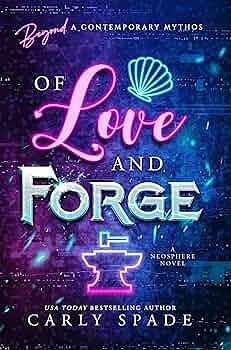 Of Love and Forge by Carly Spade