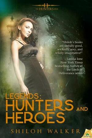 Legends: Hunters and Heroes by Shiloh Walker