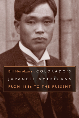 Colorado's Japanese Americans: From 1886 to the Present by Bill Hosokawa