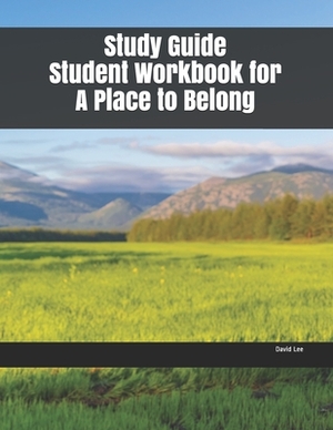 Study Guide Student Workbook for A Place to Belong by David Lee