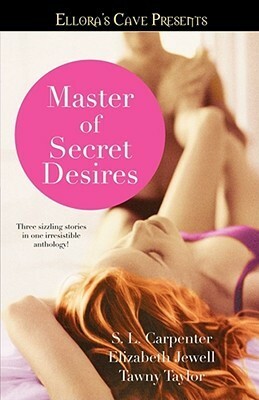 Master of Secret Desires by S.L. Carpenter, Elizabeth Jewell, Tawny Taylor