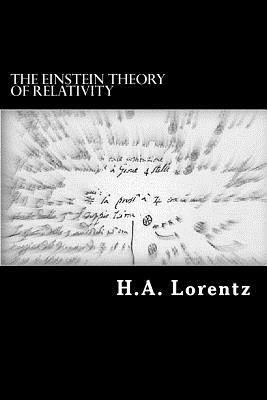 The Einstein Theory of Relativity: A Concise Statement by H. a. Lorentz