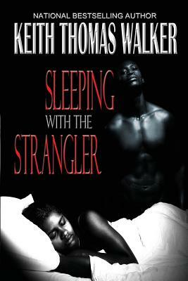 Sleeping with the Strangler by Keith Thomas Walker
