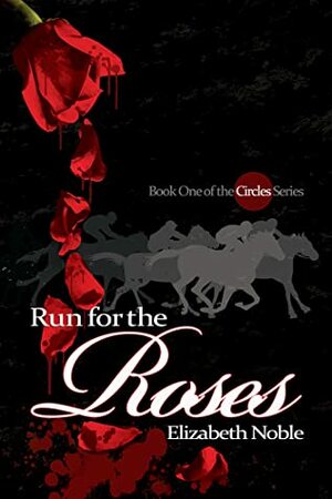 Run for the Roses by Elizabeth Noble