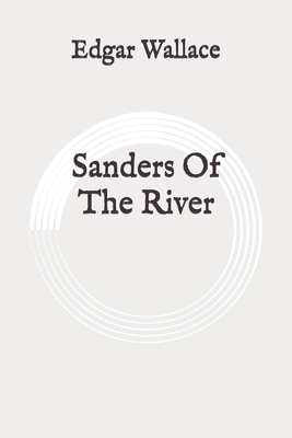 Sanders Of The River: Original by Edgar Wallace