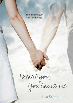 I Heart You, You Haunt Me by Lisa Schroeder
