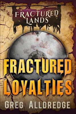 Fractured Loyalties: A Dark Fantasy by Greg Alldredge